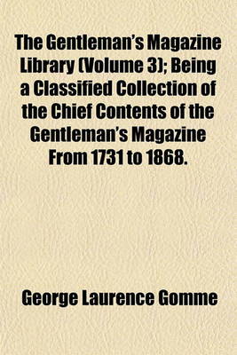 Book cover for The Gentleman's Magazine Library (Volume 3); Being a Classified Collection of the Chief Contents of the Gentleman's Magazine from 1731 to 1868.