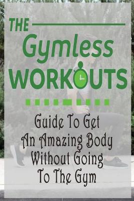 Book cover for The Gym-Less Workout