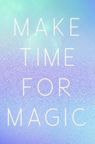 Cover of Make Time For Magic