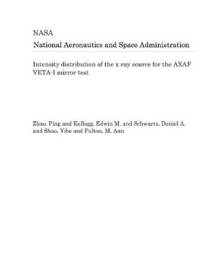 Book cover for Intensity Distribution of the X Ray Source for the Axaf Veta-I Mirror Test