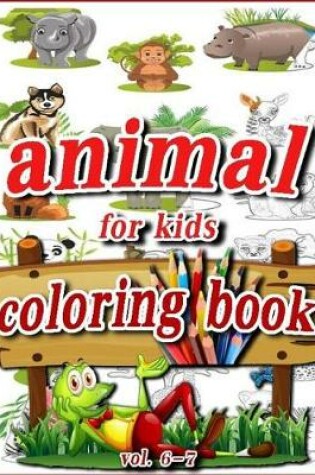 Cover of Animal for Kids Coloring Book Vol.6-7