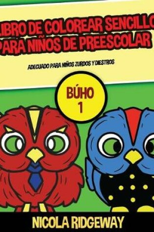 Cover of Este libro contiene 40 láminas para colorear con líneas extra gruesas. Este libro ayudará a los niños muy pequeños a desarrollar el control del lápiz y ejercitar sus habilidades motoras finas.