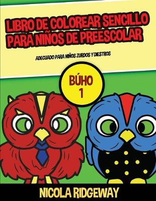 Cover of Este libro contiene 40 láminas para colorear con líneas extra gruesas. Este libro ayudará a los niños muy pequeños a desarrollar el control del lápiz y ejercitar sus habilidades motoras finas.