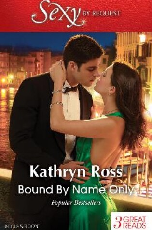 Cover of Bound By Name Only/Kept By Her Greek Boss/The Mediterranean's Wife By Contract/Italian Marriage