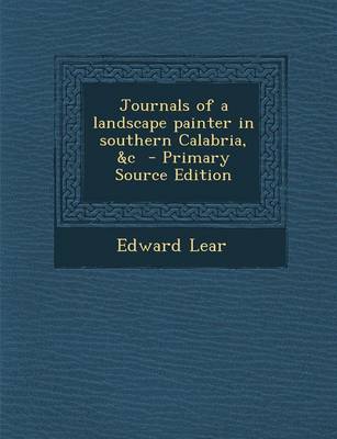 Book cover for Journals of a Landscape Painter in Southern Calabria, &C - Primary Source Edition