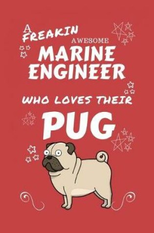 Cover of A Freakin Awesome Marine Engineer Who Loves Their Pug