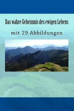 Cover of Das Wahre Geheimnis Des Ewigen Lebens
