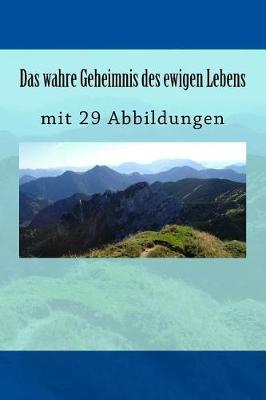 Book cover for Das Wahre Geheimnis Des Ewigen Lebens