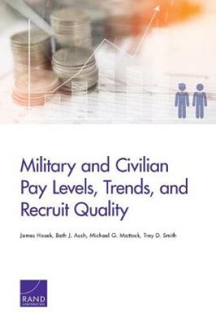 Cover of Military and Civilian Pay Levels, Trends, and Recruit Quality