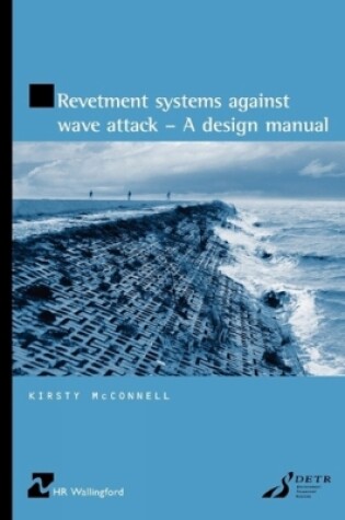 Cover of Revetment Systems Against Wave Attack: A Design Manual (HR Wallingford titles)