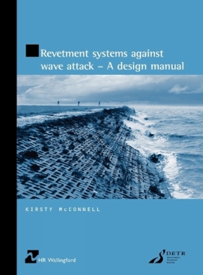 Book cover for Revetment Systems Against Wave Attack: A Design Manual (HR Wallingford titles)