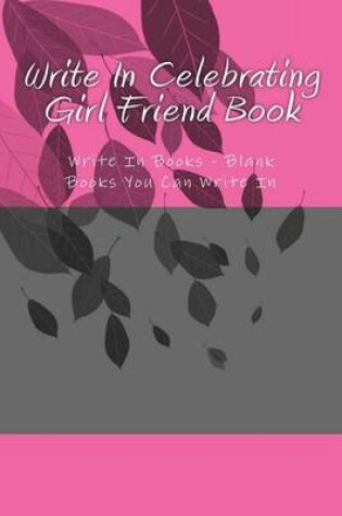 Cover of Write In Celebrating Girl Friend Book