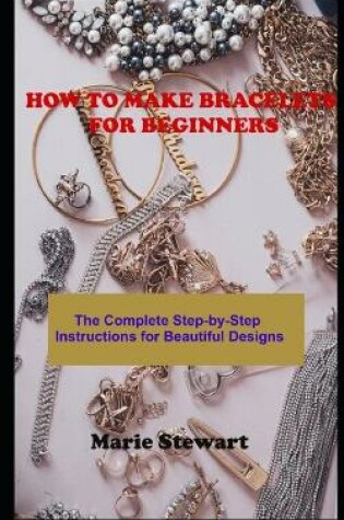 Cover of How to Make Bracelets for Beginners