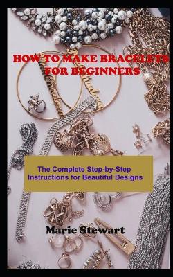 Cover of How to Make Bracelets for Beginners