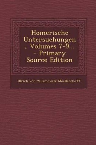 Cover of Homerische Untersuchungen, Volumes 7-9...