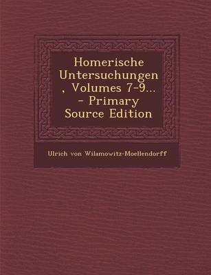 Book cover for Homerische Untersuchungen, Volumes 7-9...