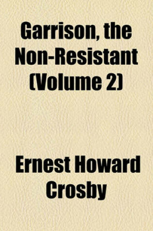 Cover of Garrison, the Non-Resistant (Volume 2)