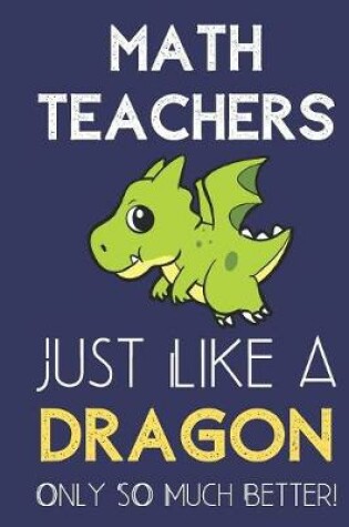 Cover of Math Teachers Just Like a Dragon Only So Much Better