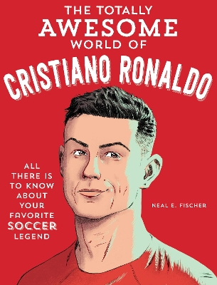 Book cover for The Totally Awesome World of Cristiano Ronaldo