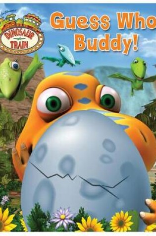 Cover of Dinosaur Train Guess Who, Buddy!