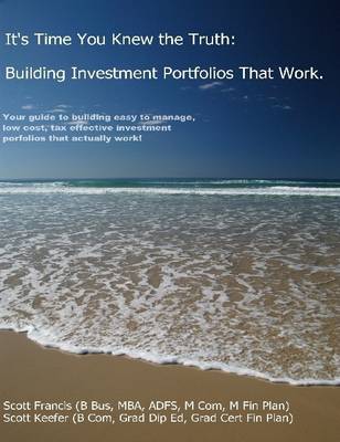 Book cover for It's Time You Knew the Truth : Building Investment Portfolios That Work