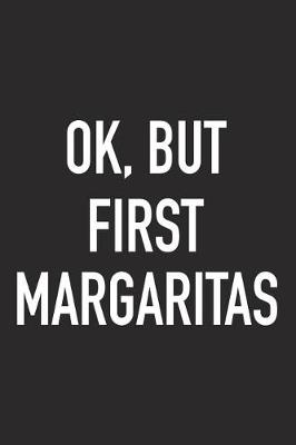 Book cover for Ok, But First Margaritas