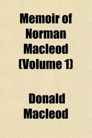 Cover of Memoir of Norman MacLeod (Volume 1)