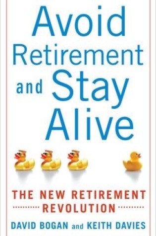 Cover of Avoid Retirement and Stay Alive: The New Retirement Revolution