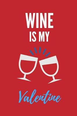 Book cover for Wine Is My Valentine