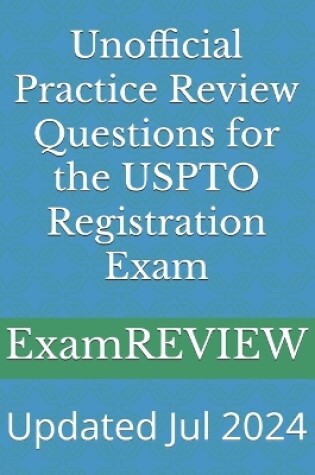 Cover of Unofficial Practice Review Questions for the USPTO Registration Exam