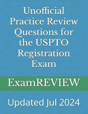 Book cover for Unofficial Practice Review Questions for the USPTO Registration Exam