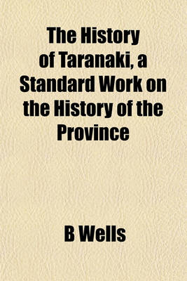 Book cover for The History of Taranaki, a Standard Work on the History of the Province