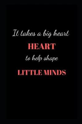 Book cover for It takes a big heart to help shape little minds