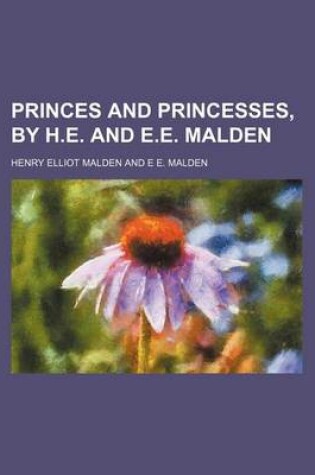 Cover of Princes and Princesses, by H.E. and E.E. Malden