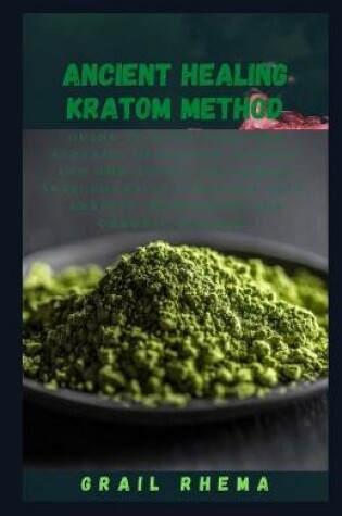 Cover of Ancient Healing Kratom Method