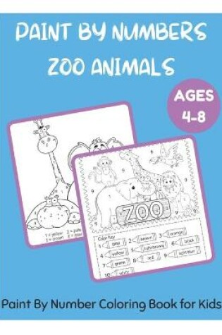 Cover of Paint By Numbers Zoo Animals Ages 4-8 - Paint By Number Coloring Book for Kids