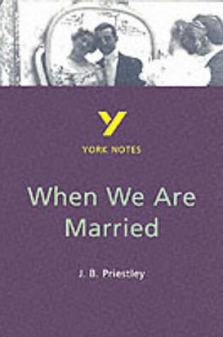 Cover of When We Are Married everything you need to catch up, study and prepare for and 2023 and 2024 exams and assessments