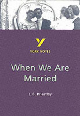 Cover of When We Are Married everything you need to catch up, study and prepare for and 2023 and 2024 exams and assessments