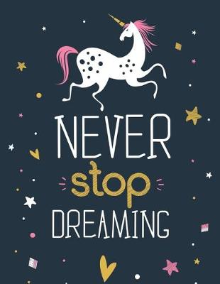 Book cover for Never Stop Dreaming - (Unicorn)