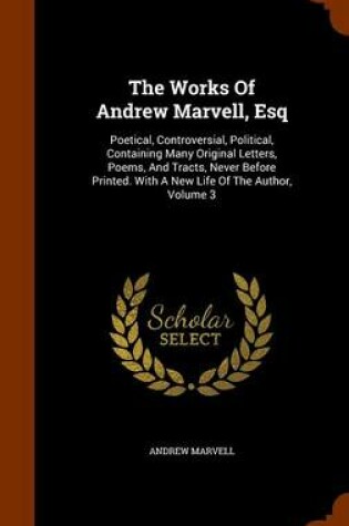 Cover of The Works of Andrew Marvell, Esq