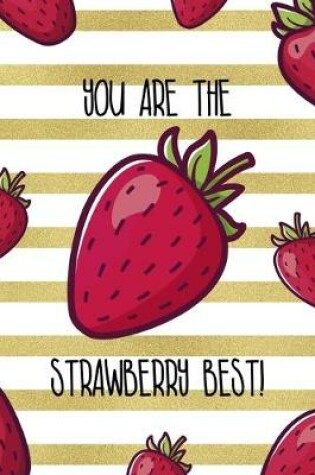 Cover of You Are The Strawberry Best!