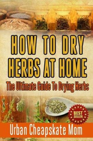 Cover of How To Dry Herbs At Home