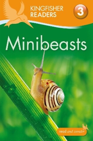 Cover of Kingfisher Readers: Minibeasts (Level 3: Reading Alone with Some Help)