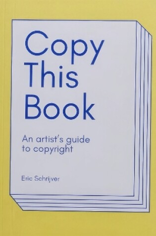 Cover of Copy This Book, An Artist's Guide to Copyright