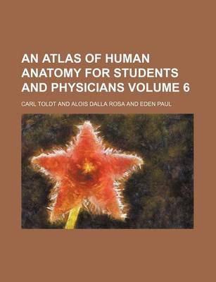 Book cover for An Atlas of Human Anatomy for Students and Physicians Volume 6