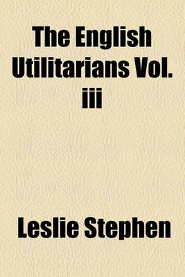 Book cover for The English Utilitarians Vol.III