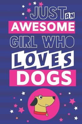 Book cover for Just an Awesome Girl Who Loves Dogs