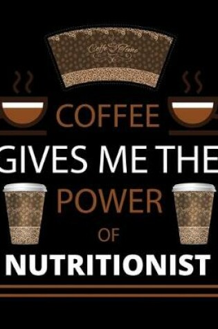 Cover of COFFEE gives me the power of Nutritionist