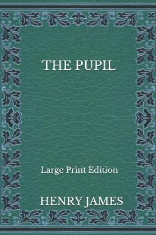 Cover of The Pupil - Large Print Edition