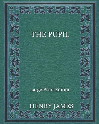 Book cover for The Pupil - Large Print Edition